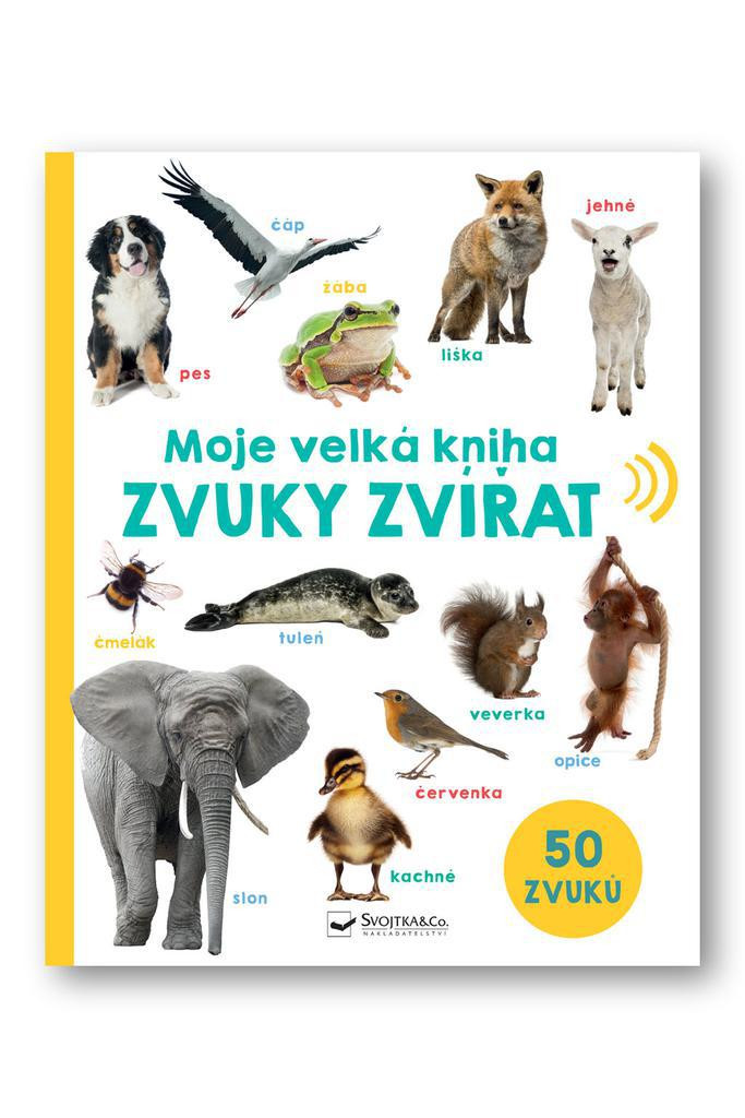 SVOJTKA & Co.,s.r.o. Moje velká kniha Zvuky zvířat