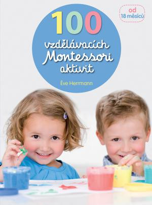 Svojtka 100 vzdělávacích Montessori aktivit