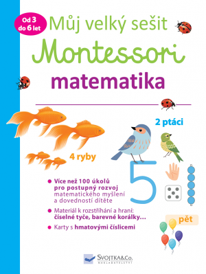 Svojtka Můj velký sešit Montessori - matematika - 3 až 6 let