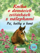 Kniha o domácích zvířátkách s nálepkami - Psi, kočky, koně