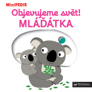 MiniPEDIE – Objevujeme svět!  Mláďátka