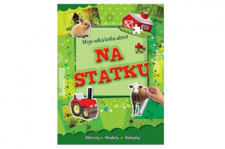 Moje velká kniha aktivit Na statku