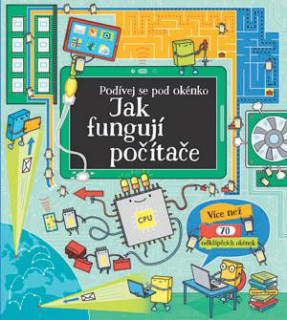 Podívej se pod okénko - Jak fungují počítače