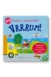 Vrrrum! Posuň a poslouchej!