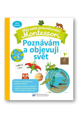 Můj sešit procvičování Montessori Poznávám a objevuji svět  