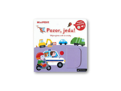 MiniPEDIE – Pozor, jedu! Objevujeme svět se zvuky  Nathalie Choux
