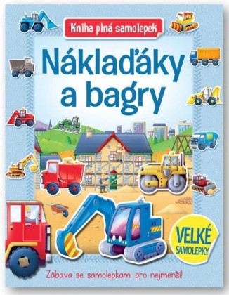 Náklaďáky a bagry - Kniha plná samolepek