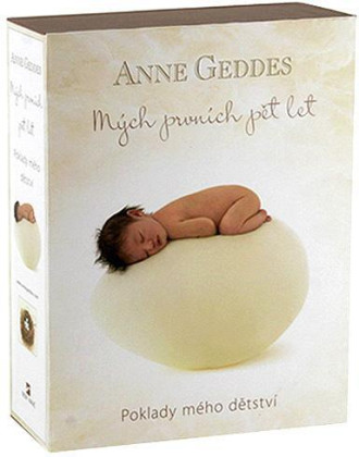 Mých prvních pět let Poklady mého dětství - Anne Geddes - OTEVŘENÉ