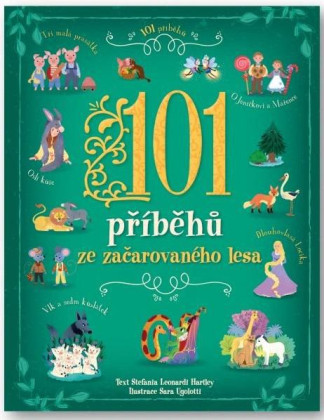 101 příběhů ze začarovaného lesa Sara Ugolotti, Stefania Leonardi Hartlley