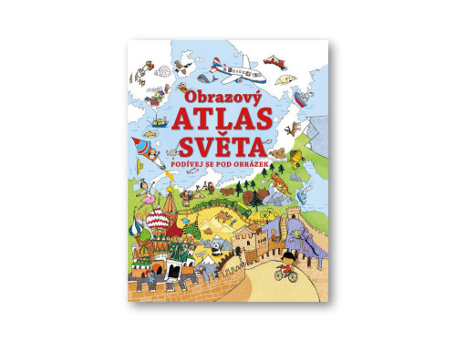 Podívej se pod obrázek - Obrazový atlas světa kolektiv