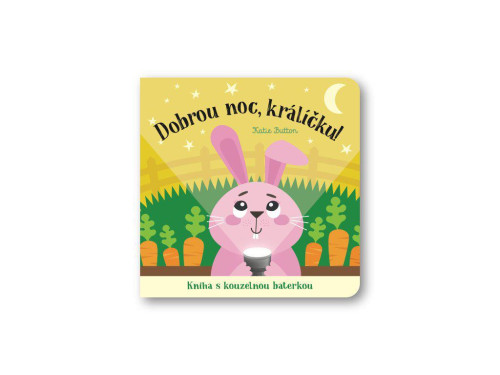 Dobrou noc, králíčku! Kniha s kouzelnou baterkou Katie Button