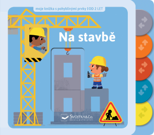 Na stavbě - moje knížka s pohyblivými prvky