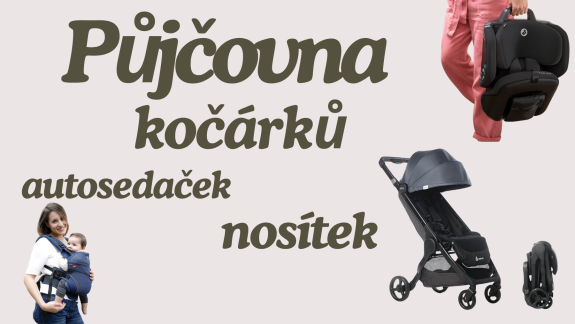 NOVINKA: Půjčovna kočárků a autosedaček v Brně – Králově Poli!