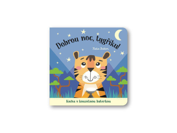 Dobrou noc, tygříku! Kniha s kouzelnou baterkou Katie Button